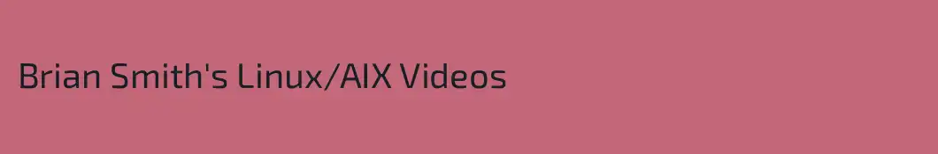 Brian Smith's Linux/AIX Videos